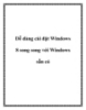 Dễ dàng cài đặt Windows 8 song song với Windows sẵn có.+12Bài viết dưới đây sẽ giúp bạn cài đặt Windows 8 song song hệ điều hành sẵn có trên máy tính, giúp bạn trải nghiệm và khám phá hệ điều hành “hot” Windows 8 mà vẫn không phải bỏ đi hệ điều hành q