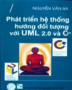 Ebook Phát triến hệ thống hướng đối tượng với UM L2.0 và C++: Phần 2 - Nguyễn Văn Ba